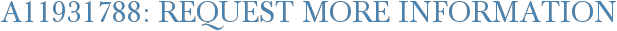 A11931788: Request More Information