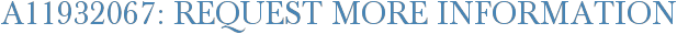 A11932067: Request More Information