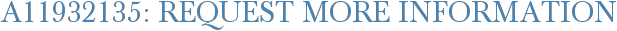A11932135: Request More Information