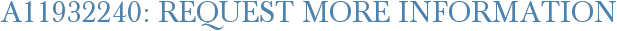 A11932240: Request More Information