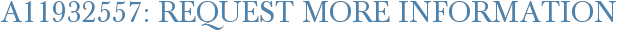 A11932557: Request More Information