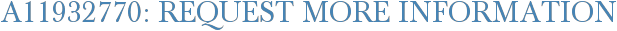 A11932770: Request More Information