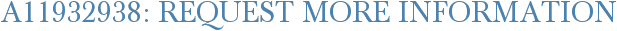 A11932938: Request More Information