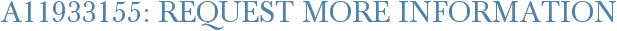 A11933155: Request More Information