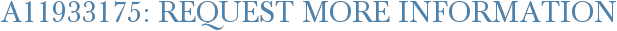 A11933175: Request More Information