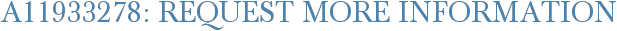 A11933278: Request More Information