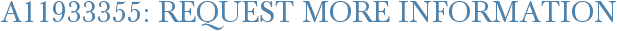 A11933355: Request More Information