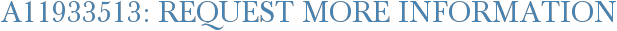 A11933513: Request More Information
