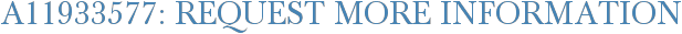 A11933577: Request More Information