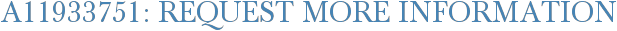 A11933751: Request More Information