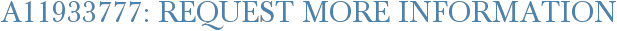 A11933777: Request More Information