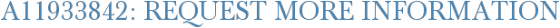 A11933842: Request More Information