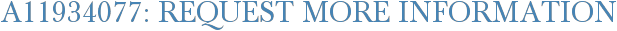 A11934077: Request More Information