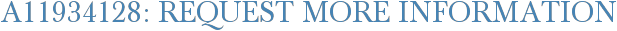 A11934128: Request More Information