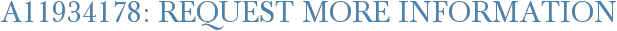 A11934178: Request More Information