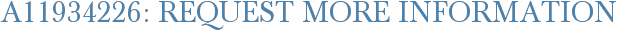 A11934226: Request More Information