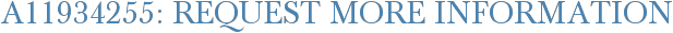 A11934255: Request More Information