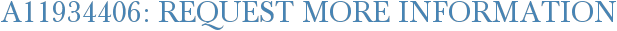 A11934406: Request More Information