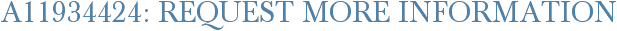 A11934424: Request More Information
