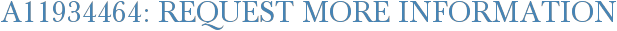 A11934464: Request More Information