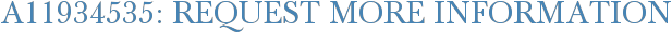 A11934535: Request More Information