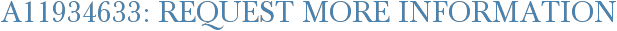 A11934633: Request More Information