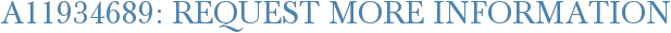 A11934689: Request More Information