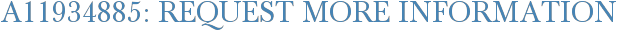 A11934885: Request More Information