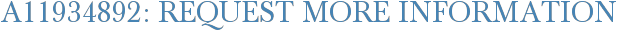 A11934892: Request More Information