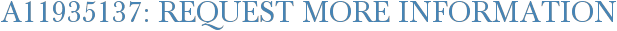 A11935137: Request More Information