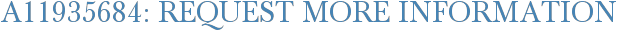 A11935684: Request More Information