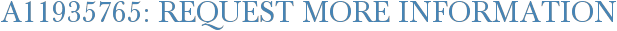 A11935765: Request More Information