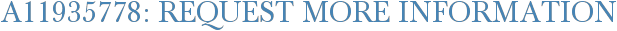 A11935778: Request More Information