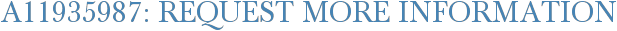 A11935987: Request More Information