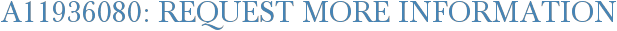 A11936080: Request More Information