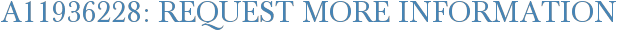 A11936228: Request More Information