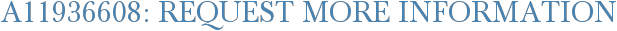 A11936608: Request More Information