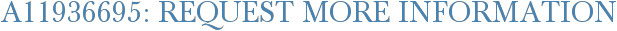 A11936695: Request More Information