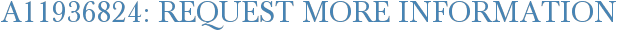 A11936824: Request More Information