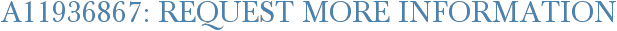 A11936867: Request More Information