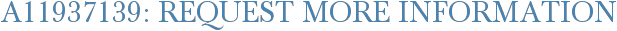 A11937139: Request More Information