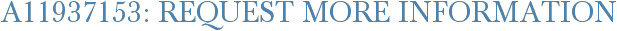 A11937153: Request More Information