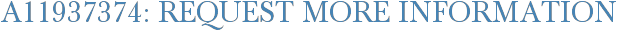 A11937374: Request More Information