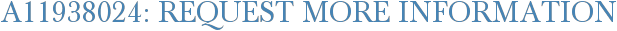A11938024: Request More Information