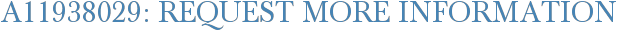 A11938029: Request More Information