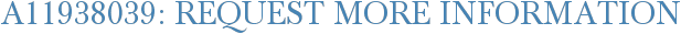 A11938039: Request More Information
