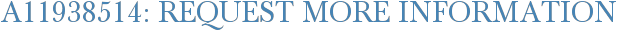 A11938514: Request More Information