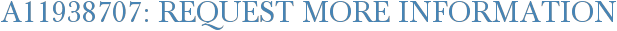 A11938707: Request More Information