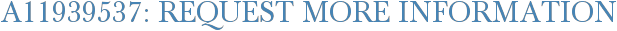 A11939537: Request More Information
