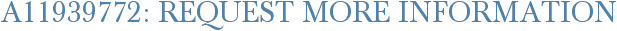 A11939772: Request More Information